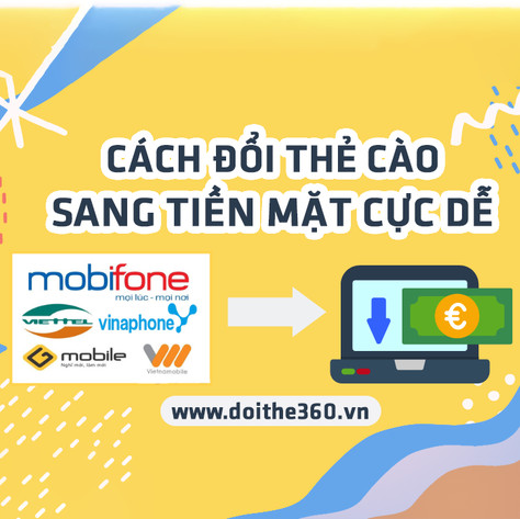 Đổi Thẻ Cào Thành Tiền Nhanh – Mua Mã Thẻ, Nạp Điện Thoại Chiết Khấu Tốt tại Doithe360.com